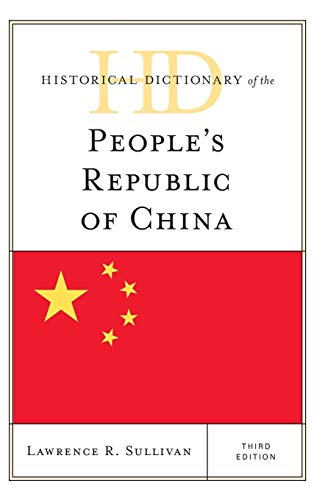 Historical Dictionary of the People's Republic of China, Third Edition (Historical Dictionaries of Asia, Oceania, and the Middle East)