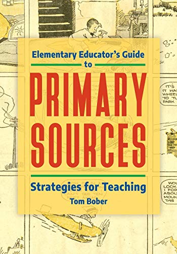 Elementary Educator's Guide to Primary Sources: Strategies for Teaching
