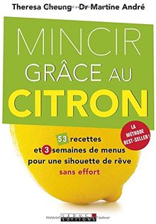 Mincir grâce au citron : 53 recettes et 3 semaines de menus pour une silhouette de rêve sans effort