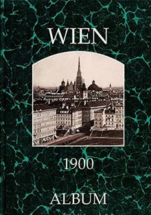 Wien 1900: Die Stadt und ihre Bezirke in alten Photographien