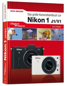 Digital ProLine - Das große Kamerahandbuch Nikon 1 - Die neuen Nikon V1 und J1