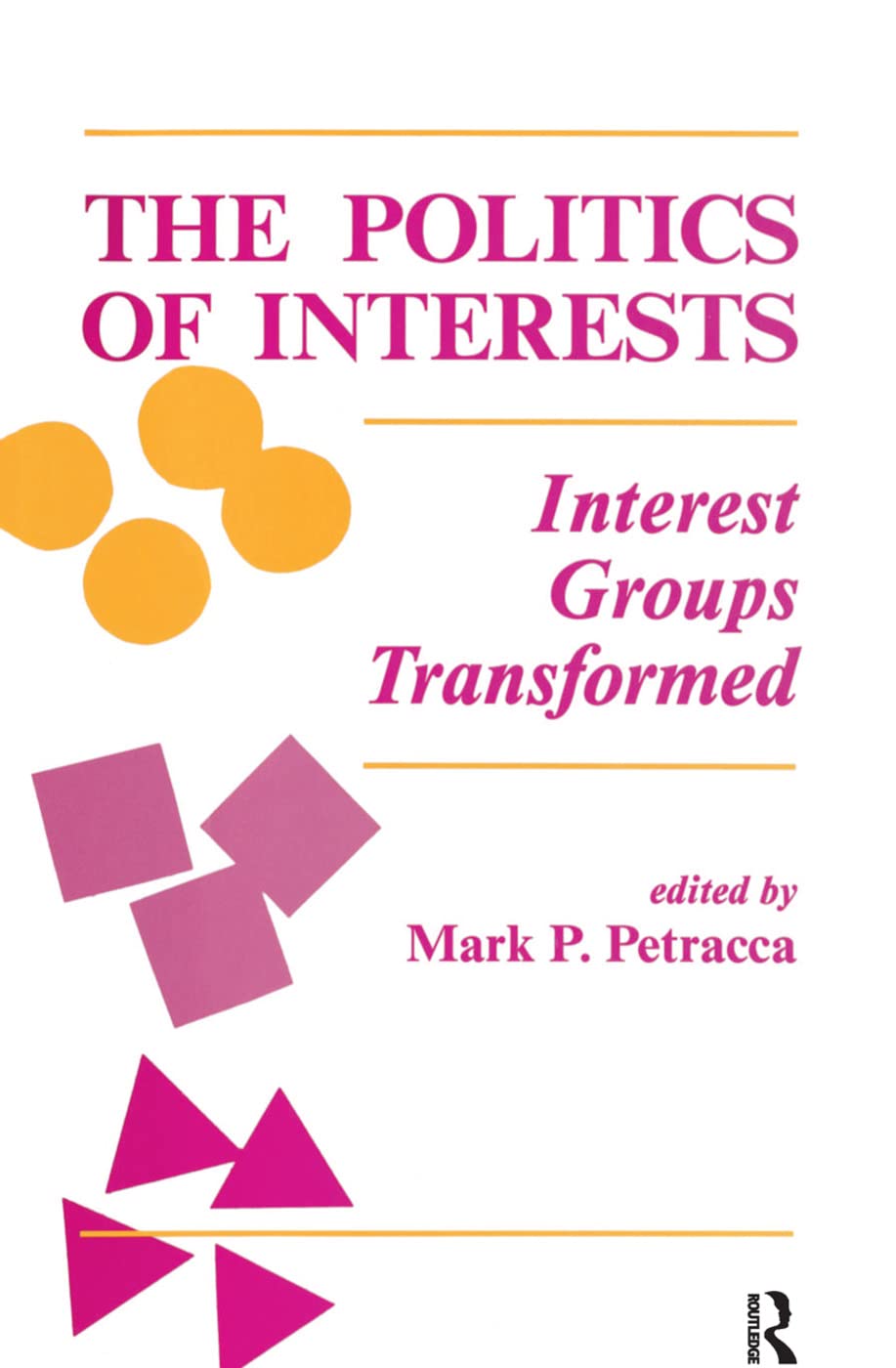The Politics Of Interests: Interest Groups Transformed