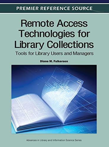 Remote Access Technologies for Library Collections: Tools for Library Users and Managers (Premier Reference Source)