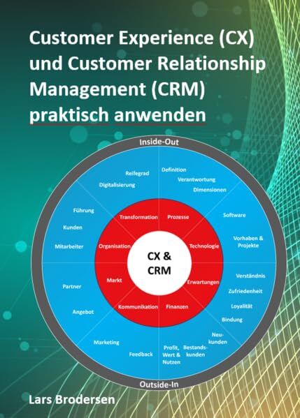 Brodersen, Lars: Customer Experience (CX) und Customer Relationship Management (CRM) praktisch anwenden