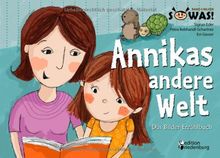 Annikas andere Welt - Das Bilder-Erzählbuch für Kinder psychisch kranker Eltern: "Annikas andere Welt" in großen Bildern mit kurzen Erzähltexten und Mit-Mach-Seiten (SOWAS!)