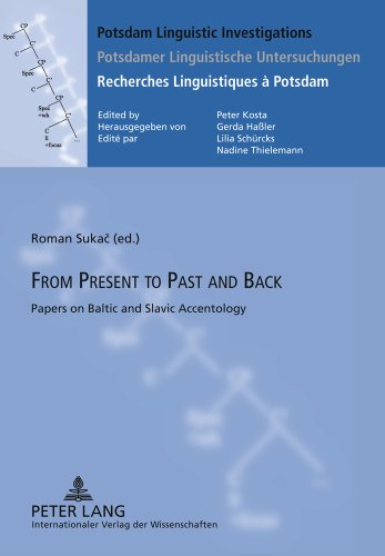 From Present to Past and Back: Papers on Baltic and Slavic Accentology (Potsdam Linguistic Investigations /Potsdamer Linguistische Untersuchungen /Recherches Linguistiques à Potsdam)