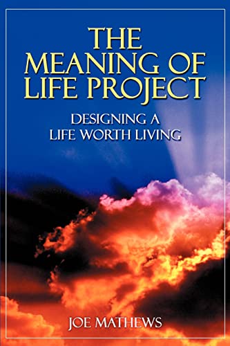 The Meaning of Life Project: Designing a Life Worth Living