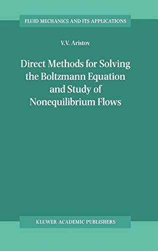 Direct Methods for Solving the Boltzmann Equation and Study of Nonequilibrium Flows (Fluid Mechanics and Its Applications, 60, Band 60)