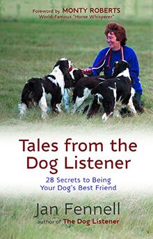 ales from the Dog Listener: 28 Secrets to Being Your Dog's Best Friend