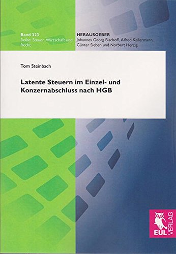 Latente Steuern im Einzel- und Konzernabschluss nach HGB (Steuer, Wirtschaft und Recht)