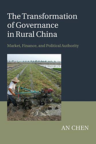 The Transformation of Governance in Rural China: Market, Finance and Political Authority