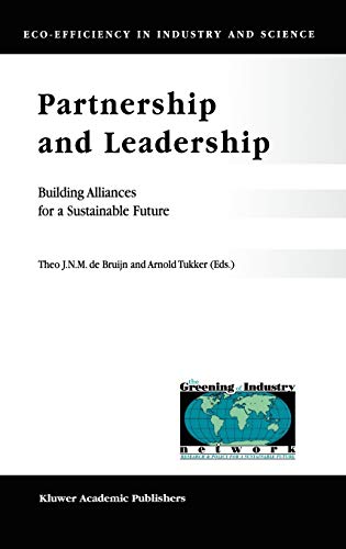 Partnership and Leadership: Building Alliances for a Sustainable Future (Eco-Efficiency in Industry and Science, 8, Band 8)