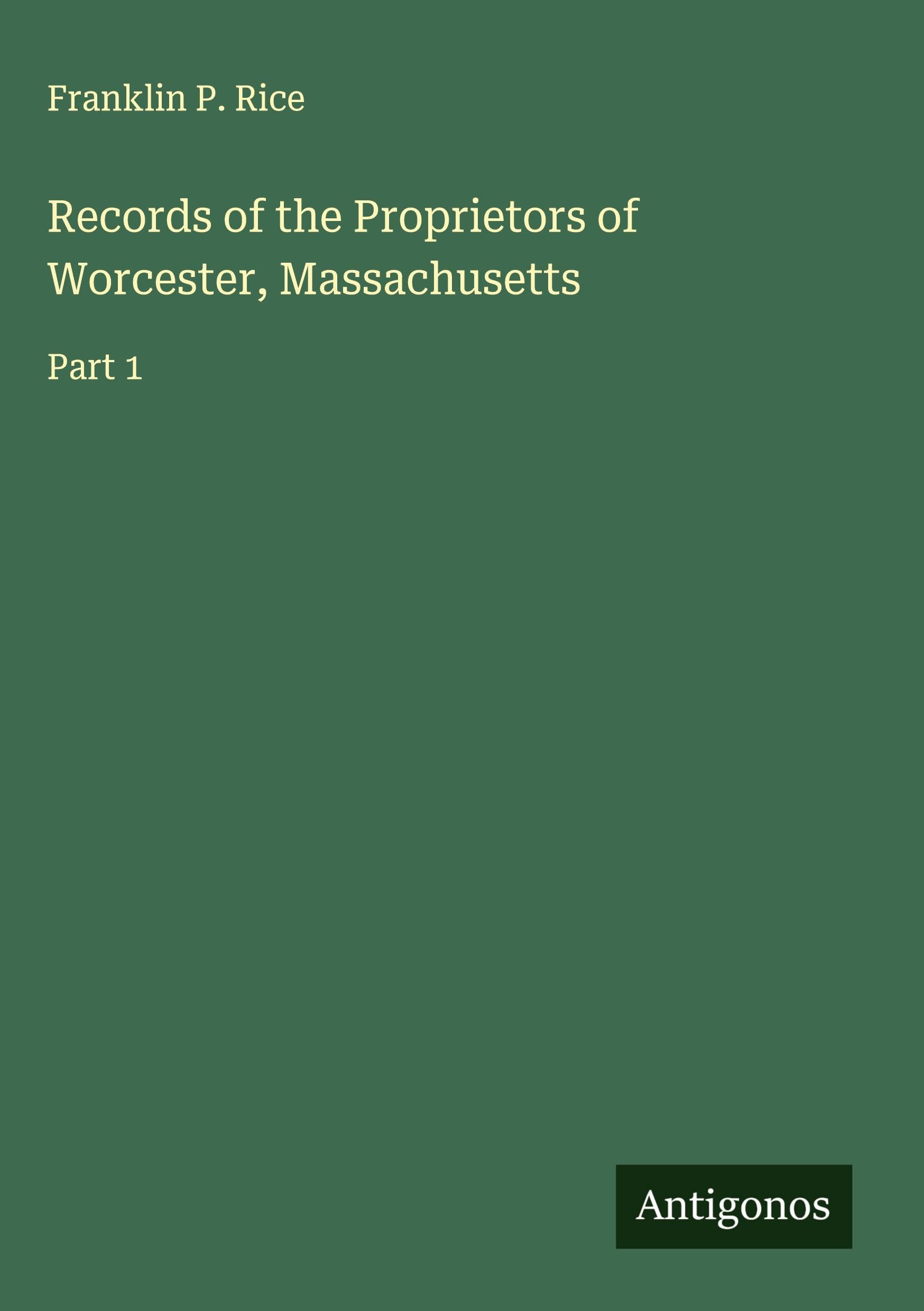 Records of the Proprietors of Worcester, Massachusetts: Part 1