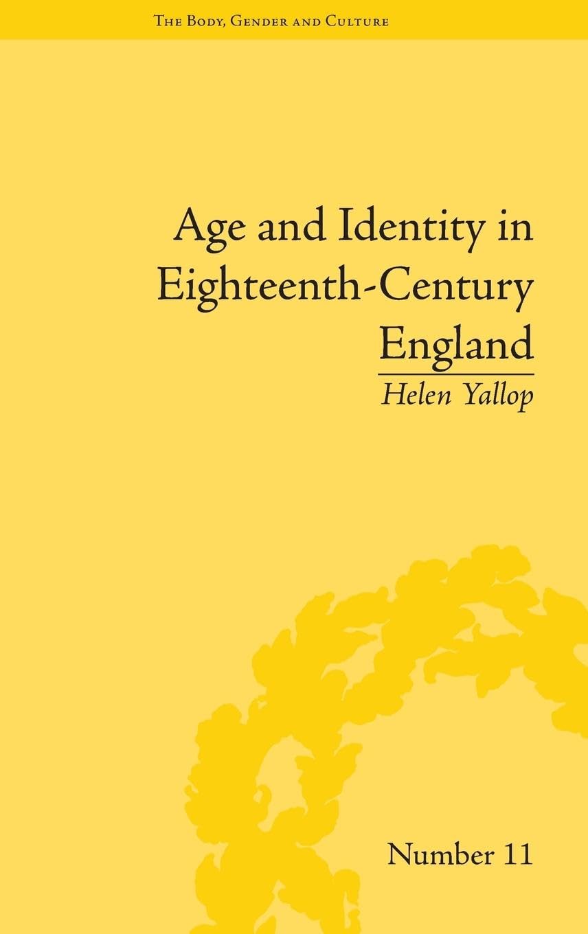 Age and Identity in Eighteenth-Century England (The Body, Gender and Culture, 11, Band 11)