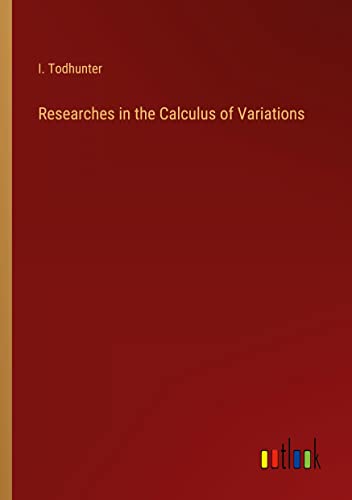 Researches in the Calculus of Variations