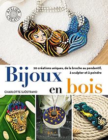 Bijoux en bois : 20 créations uniques, de la broche au pendentif, à sculpter et à peindre von Charlotte Sjöstrand | Buch | Zustand sehr gut