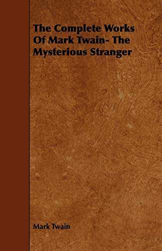 The Complete Works Of Mark Twain- The Mysterious Stranger