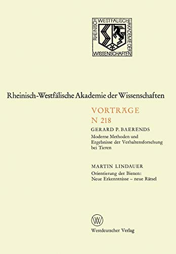 Moderne Methoden und Ergebnisse der Verhaltensforschung bei Tieren. Orientierung der Bienen: Neue Erkenntnisse ― neue Rätsel: 200. Sitzung am 6. ... Akademie der Wissenschaften, 218, Band 218)