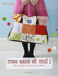 Mes sacs et moi ! : 35 modèles à faire soi-même