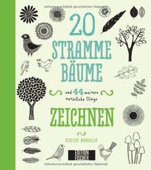 20 stramme Bäume: und 44 weitere natürliche Dinge zeichnen