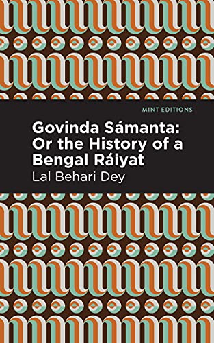 Govinda Sámanta: Or The History of a Bengal Ráiyat (Mint Editions―Voices From API)