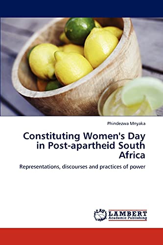 Constituting Women's Day in Post-apartheid South Africa: Representations, discourses and practices of power