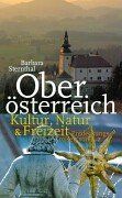 Oberösterreich. Kultur, Natur und Freizeit. Entdeckungsreisen von A-Z