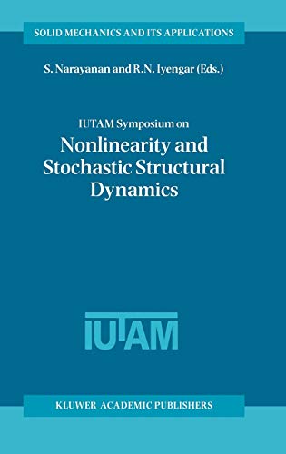 IUTAM Symposium on Nonlinearity and Stochastic Structural Dynamics: Proceedings of the IUTAM Symposium held in Madras, Chennai, India 4–8 January 1999 ... Mechanics and Its Applications, 85, Band 85)