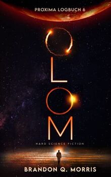 Proxima-Logbuch 6: OLOM: Hard Science Fiction