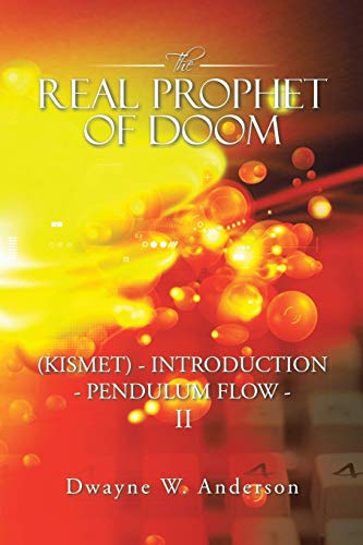 The REAL PROPHET of DOOM (KISMET) - INTRODUCTION - PENDULUM FLOW – II