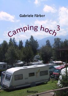 Camping hoch 3: Urlaubsabenteuer mit dem Wohnwagen