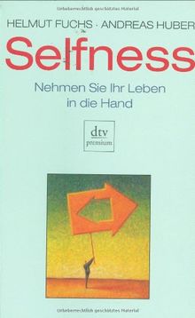 Selfness: Nehmen Sie Ihr Leben in die Hand