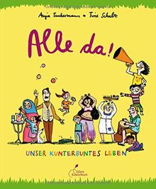 Alle da!: Unser kunterbuntes Leben