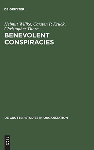 Benevolent Conspiracies: The Role of Enabling Technologies in the Welfare of Nations. The Cases of SDI, Sematech, and Eureka (de Gruyter Studies in Organization, 62)