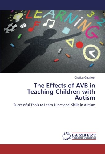 The Effects of AVB in Teaching Children with Autism: Successful Tools to Learn Functional Skills in Autism