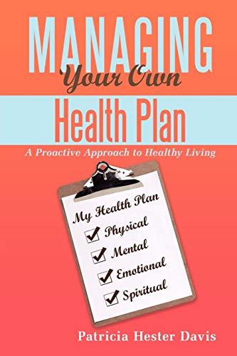 Managing Your Own Health Plan: A Proactive Approach To Healthy Living