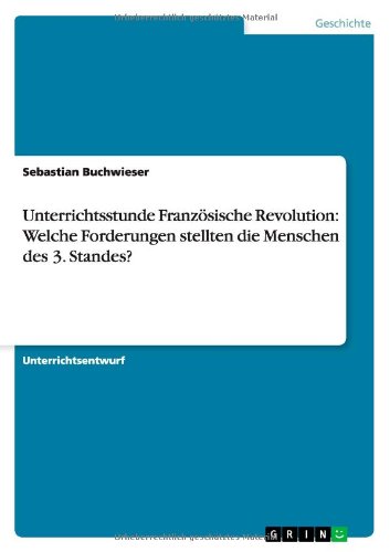 Unterrichtsstunde Französische Revolution: Welche Forderungen stellten die Menschen des 3. Standes?