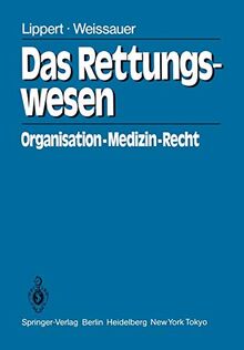 Das Rettungswesen: Organisation - Medizin - Recht