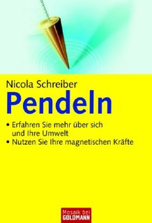 Pendeln: . Erfahren Sie mehr über sich und Ihre Umwelt - . Nutzen Sie Ihre magnetischen Kräfte