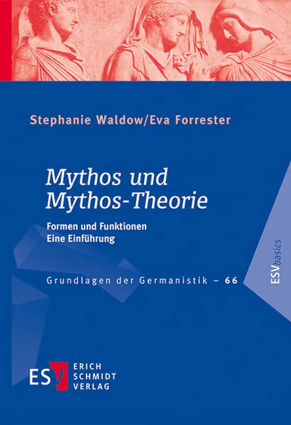 GrG Bd.66, Mythos und Mythos-Theorie: Formen und Funktionen Eine Einführung (Grundlagen der Germanistik)