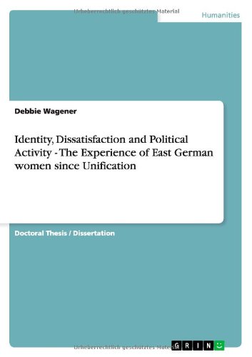 Identity, Dissatisfaction and Political Activity - The Experience of East German women since Unification