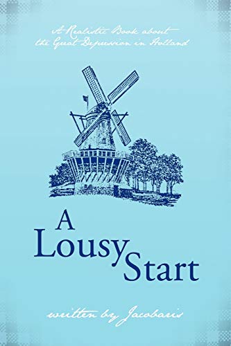 A Lousy Start: A Realistic Book about the Great Depression in Holland