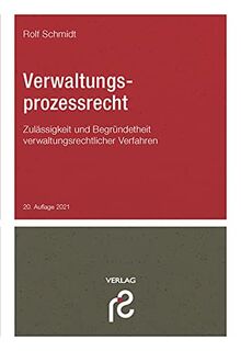 Verwaltungsprozessrecht: Sachentscheidungsvoraussetzungen und Begründetheit wichtiger Klage- und Verfahrensarten; Normenkontrollverfahren; Vorläufiger ... verwaltungsrechtlicher Verfahren