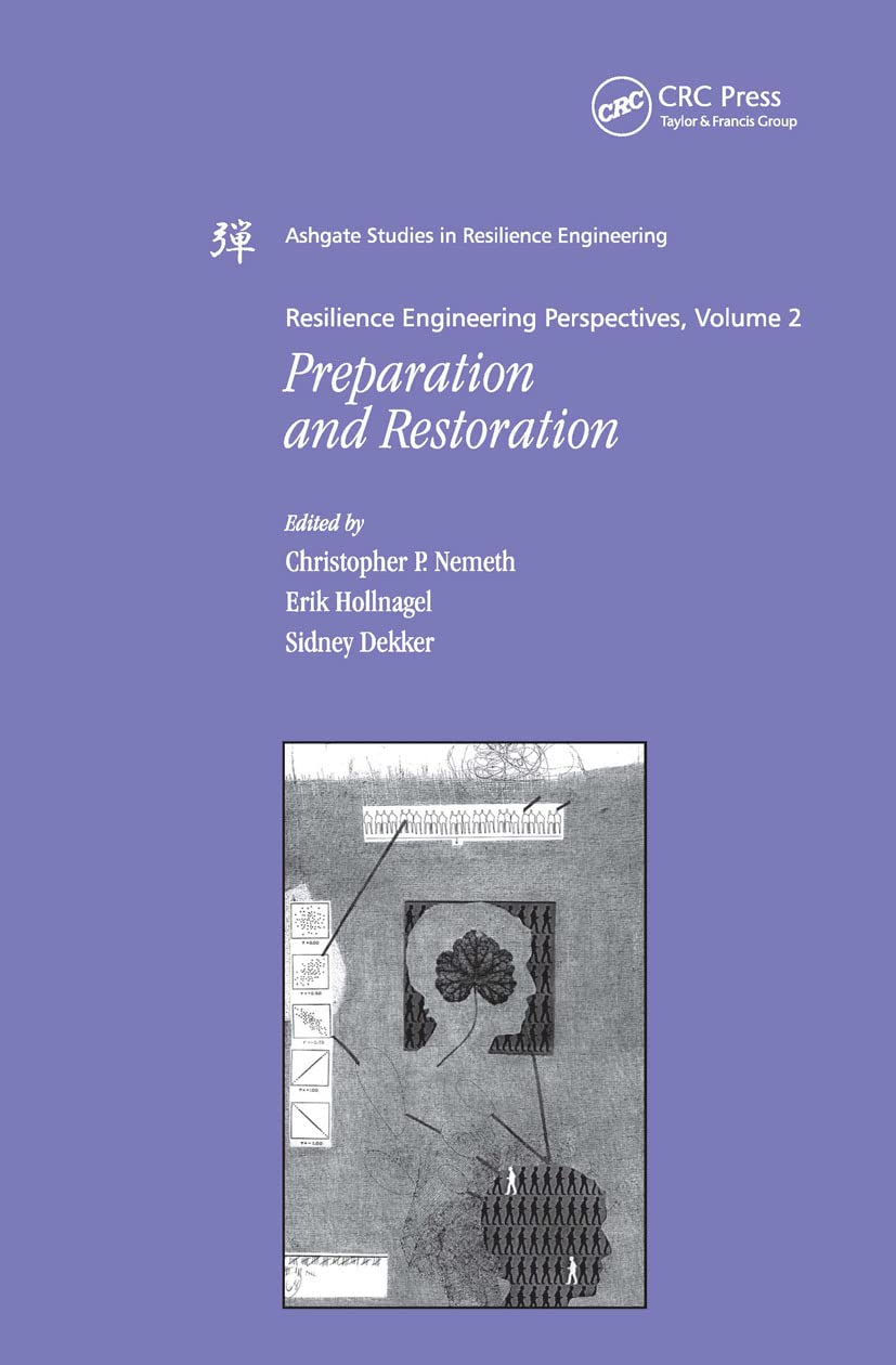 Resilience Engineering Perspectives, Volume 2: Preparation and Restoration (Ashgate Studies in Resilience Engineering, Band 2)