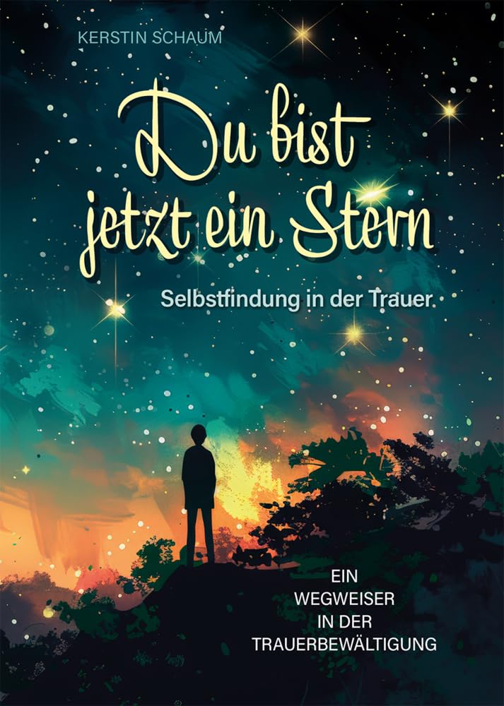Du bist jetzt ein Stern: Selbstfindung in der Trauer