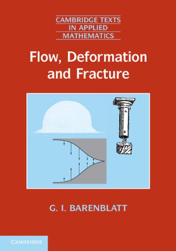 Flow, Deformation and Fracture: Lectures on Fluid Mechanics and the Mechanics of Deformable Solids for Mathematicians and Physicists (Cambridge Texts in Applied Mathematics, Band 49)