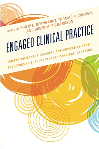 Engaged Clinical Practice: Preparing Mentor Teachers and University-Based Educators to Support Teacher Candidate Learning and Development