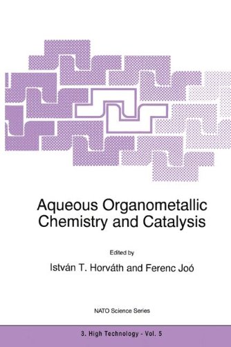 Aqueous Organometallic Chemistry and Catalysis: Proceedings of the NATO Advanced Research Workshop, Debrecen, Hungary, August 29-September 1, 1994 (Nato Science Partnership Subseries: 3)