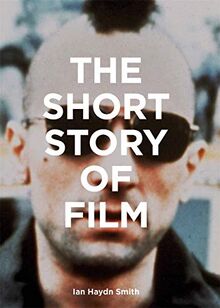 The Short Story of Film : A Pocket Guide to Key Genres, Films, Techniques and Movements