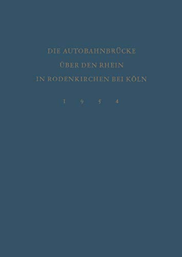 Denkschrift zur Verkehrsübergabe der Wiederhergestellten Autobahnbrücke über den Rhein in Rodenkirchen bei Köln am 9. Dezember 1954 (German Edition)